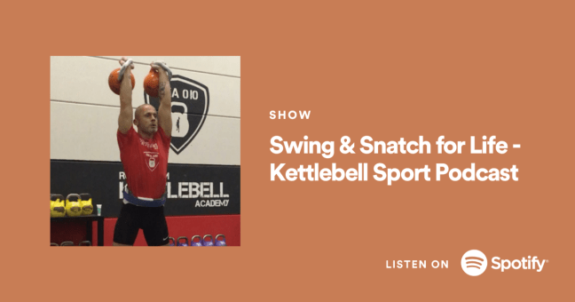 Swing & Snatch for Life - Kettlebell Sport Podcast
